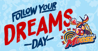 FOLLOW YOUR DREAMS DAY